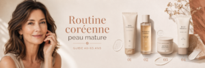 Routine Coréenne Peau Mature
